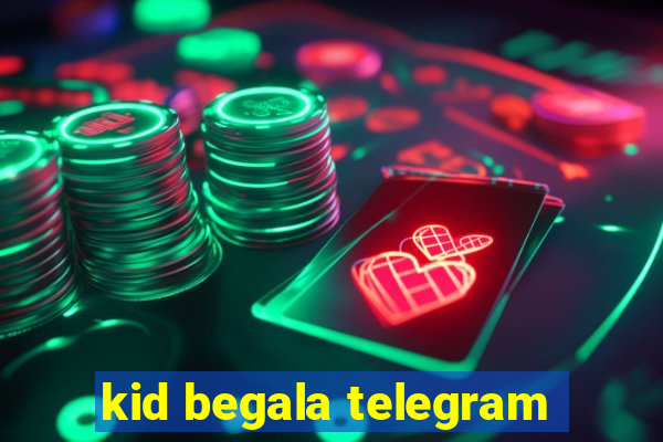 kid begala telegram